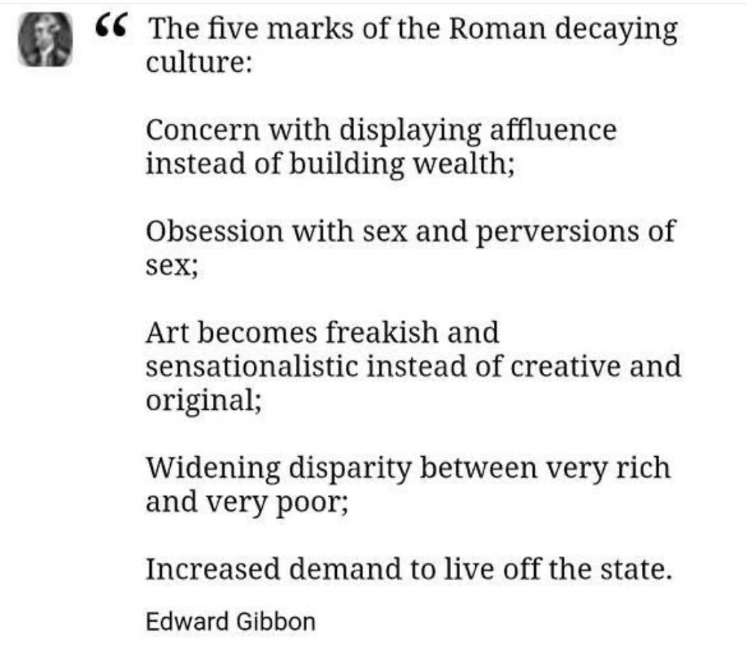random pics and memes  - paper - 66 The five marks of the Roman decaying culture Concern with displaying affluence instead of building wealth; Obsession with sex and perversions of sex; Art becomes freakish and sensationalistic instead of creative and ori