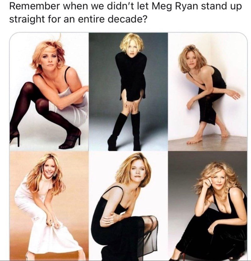 funny randoms - meg ryan meme - Remember when we didn't let Meg Ryan stand up straight for an entire decade?