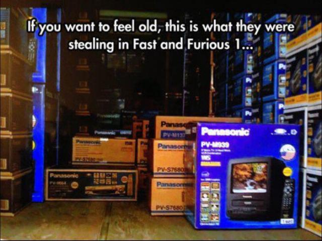 funny randoms - fast and furious feel old - If you want to feel old, this is what they were stealing in Fast and Furious 1... Panaso Pv1013 Panasonic Pv41939 Panason PvS7580 Panasonic Panason Jok 1 PvStoso
