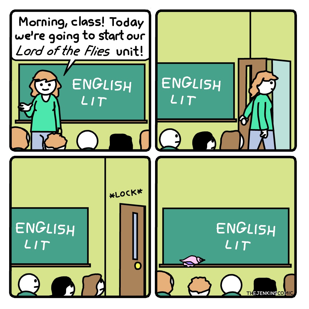 funny memes - english lit lord of the flies - Morning, class! Today we're going to start our Lord of the Flies unit! English Lit English Lit Lock English Lit English Lit Thejenkins Comic