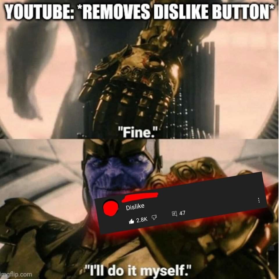 Youtube Removes Dis Button "Fine." Dis E 47 7 Imgflip.com "Tii do it myself."