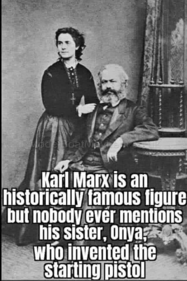 karl marx sister onya - Ma loetla Karl Marx is an historically famous figure but nobody ever mentions his sister, Onya, who invented the starting pistol