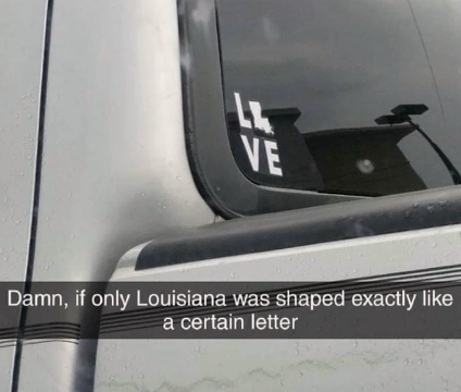 love louisiana meme - Ve Damn, if only Louisiana was shaped exactly a certain letter