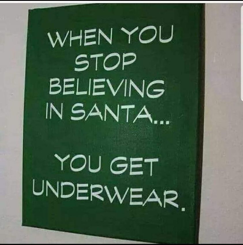 fresh randoms - sign - When You Stop Believing In Santa... You Get Underwear.