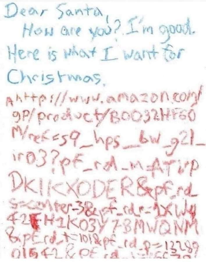 dank memes - available - Dear Santa, How are you? I'm goodk . . Here is that I want for Christmas, 9PproductB0032HFG Mock Esq_hips but g21 iro3? of rd_MATUP Dkikoder Spf role Senter3&fordrxi 427HIKO3Y78 Mwqmm 0166220 tiptroat 101 & pe od p13289