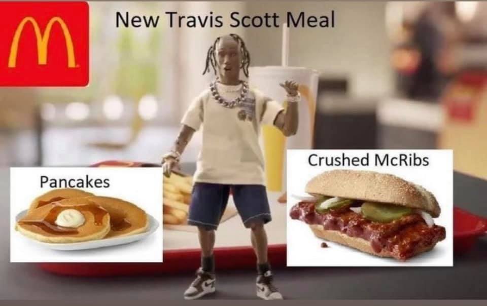 dank memes - travis scott mcdonald's - New Travis Scott Meal m Crushed McRibs Pancakes