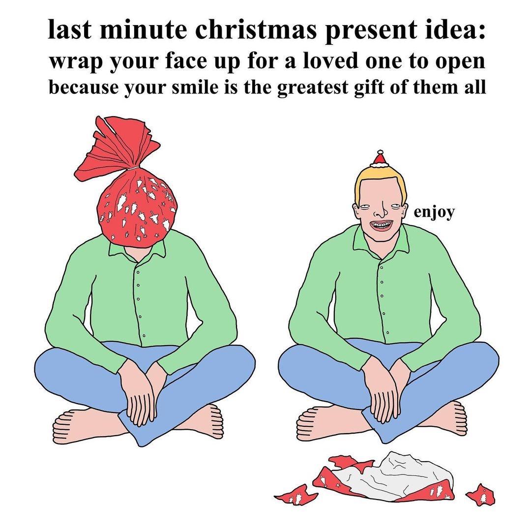 cool randoms  - Christmas gift - last minute christmas present idea wrap your face up for a loved one to open because your smile is the greatest gift of them all enjoy