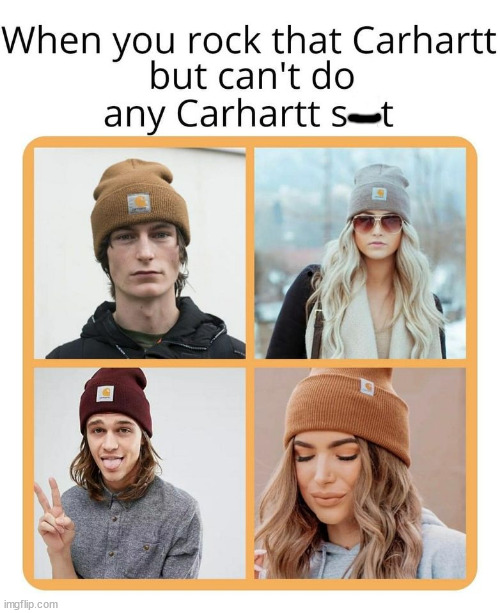 knit cap - When you rock that Carhartt but can't do any Carhartt set imgflip.com