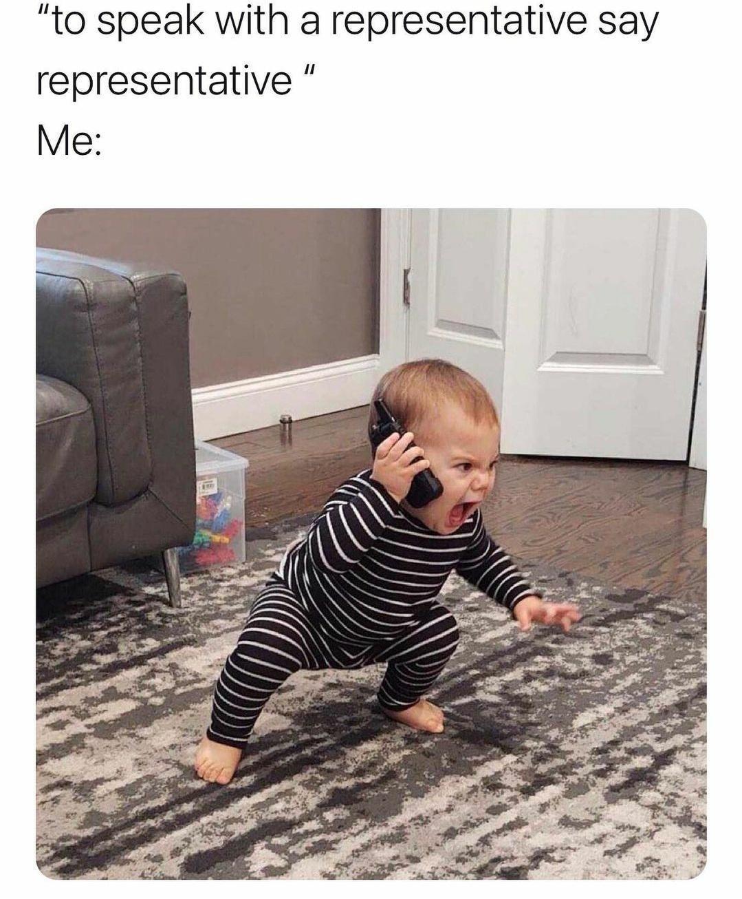 angry baby on the phone - "to speak with a representative say a representative" Me