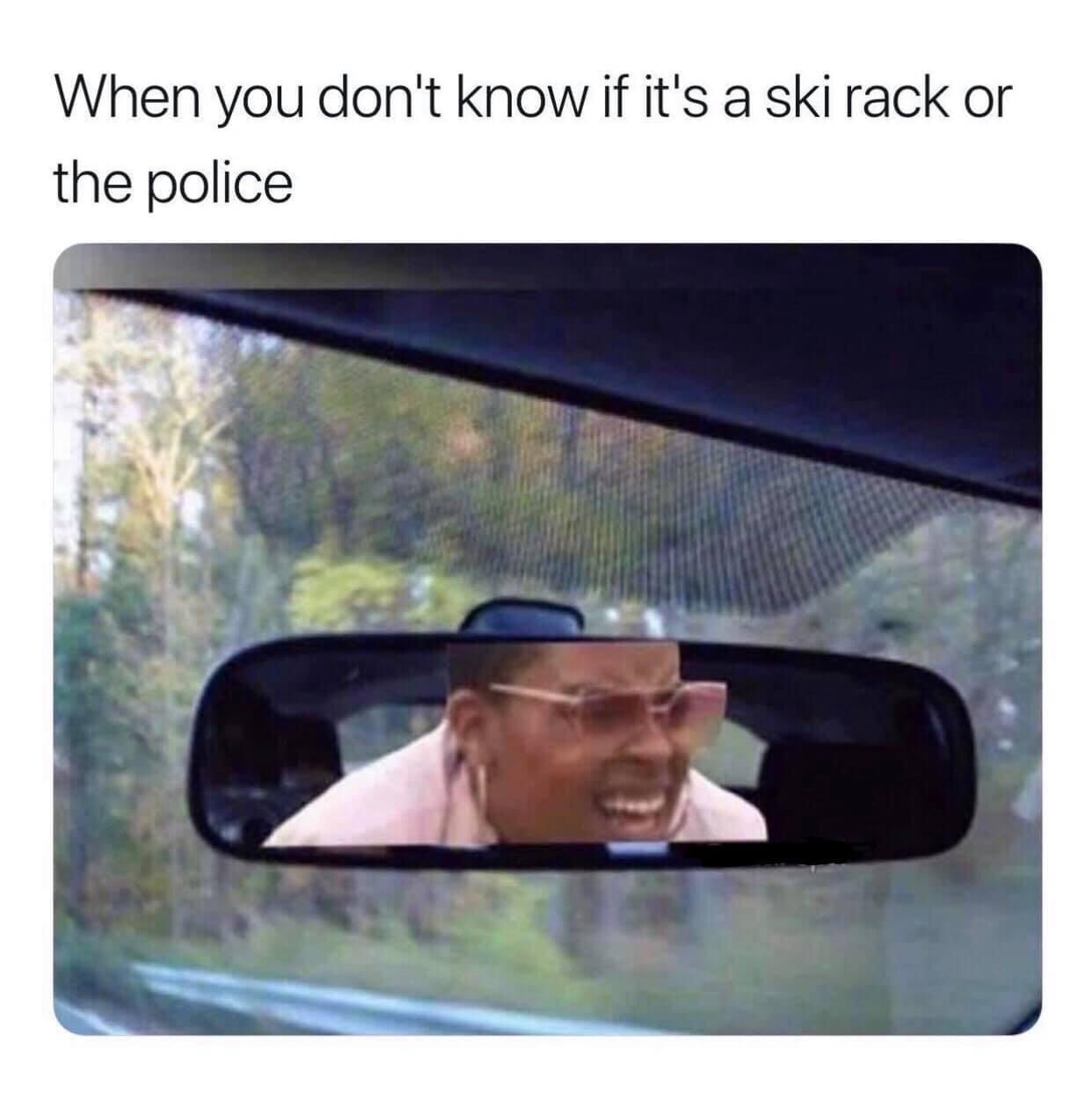 police memes - When you don't know if it's a ski rack or the police