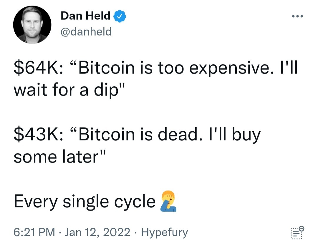 Dan Held $64K Bitcoin is too expensive. I'll wait for a dip" $43K Bitcoin is dead. I'll buy some later" Every single cycle Hypefury O. . .