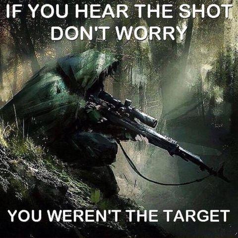 camper sniper - If You Hear The Shot Don'T Worry You Weren'T The Target