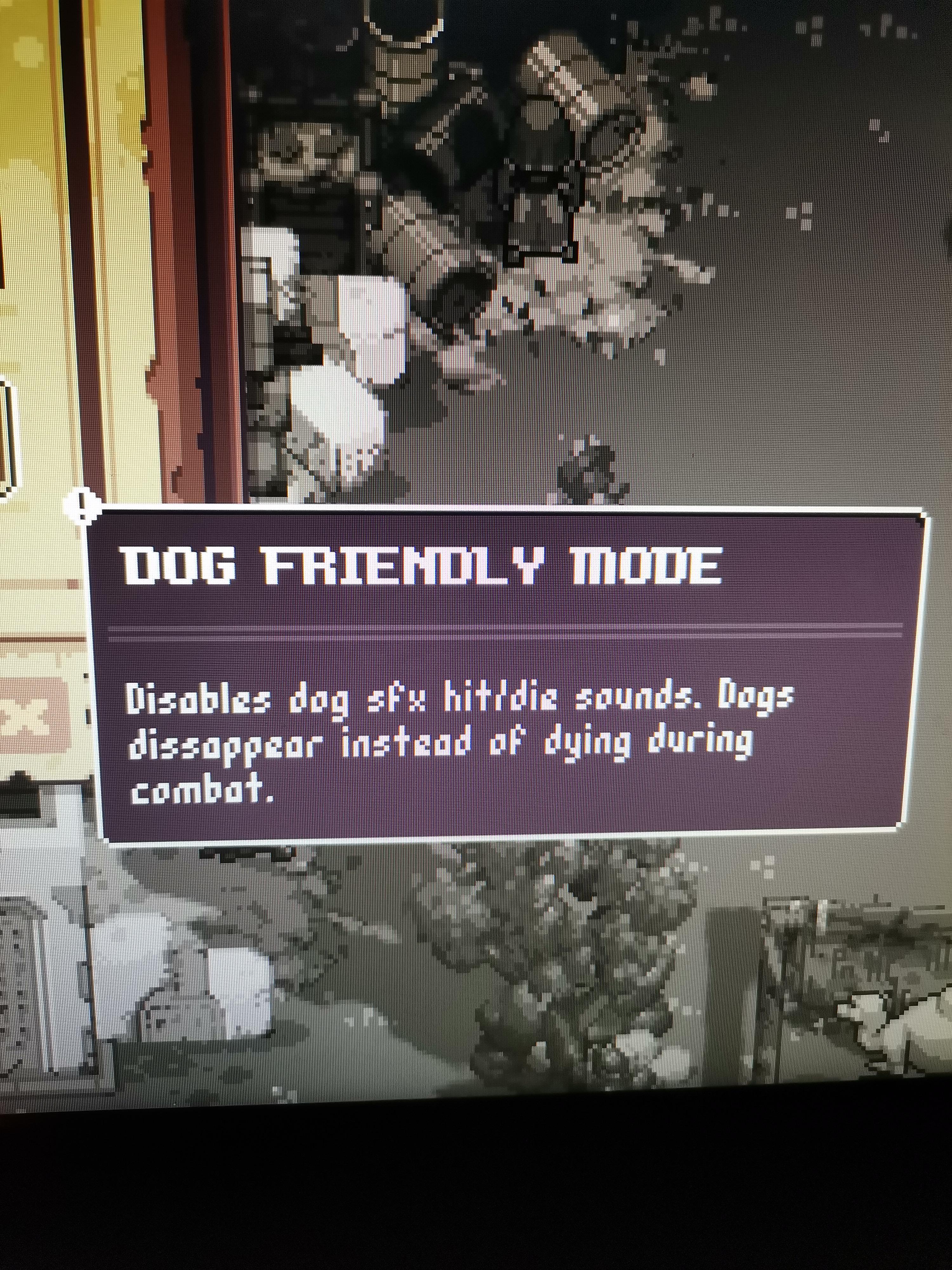 cool pics and memes - screenshot - Dog Friendly Mode x Disables dog sfx hitdie sounds. Dogs dissappear instead of dying during combat.