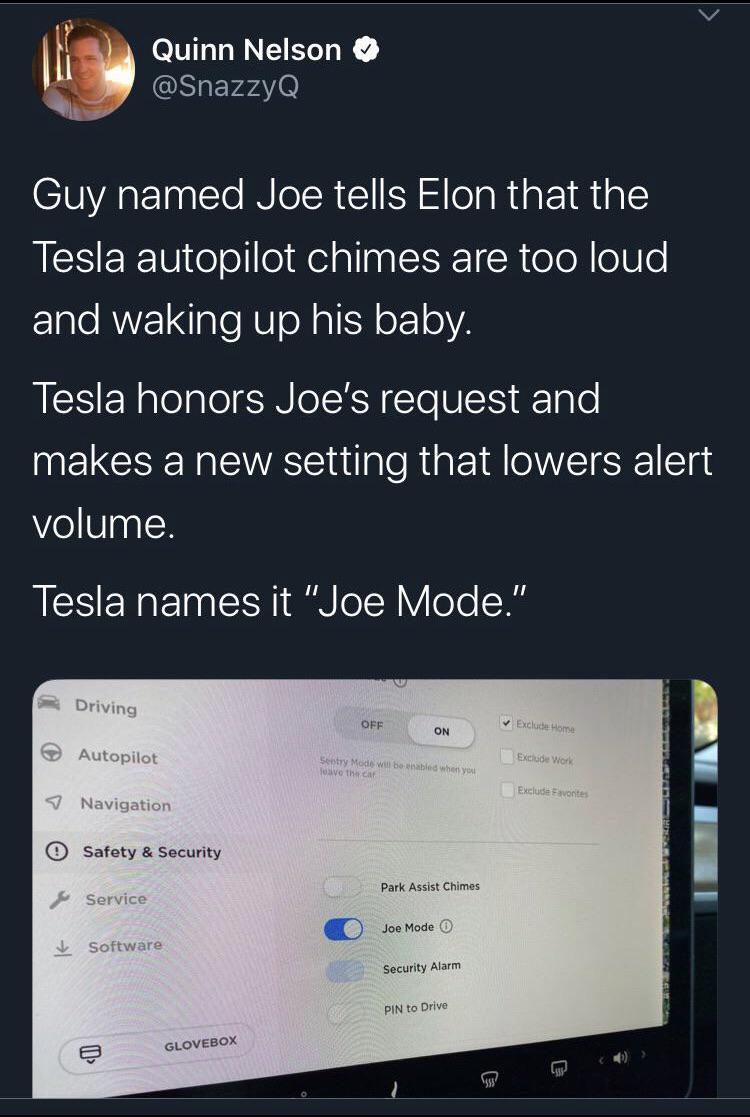 cool pics and memes - software - Quinn Nelson Guy named Joe tells Elon that the Tesla autopilot chimes are too loud and waking up his baby. Tesla honors Joe's request and makes a new setting that lowers alert volume. Tesla names it "Joe Mode." Driving Off