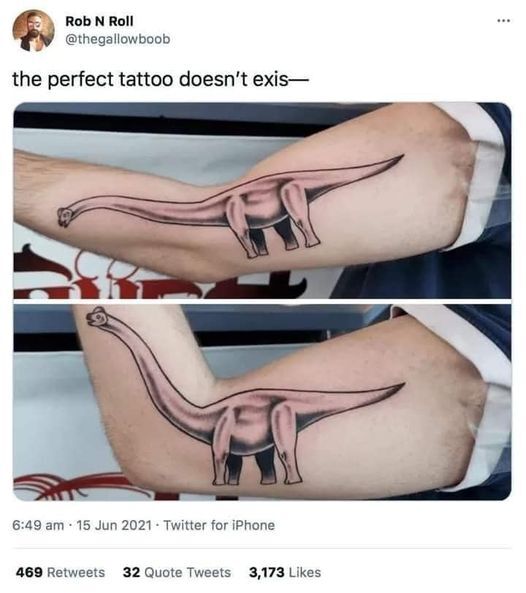 fun randoms - moving dinosaur tattoo - ... Rob N Roll the perfect tattoo doesn't exis . Twitter for iPhone 469 32 Quote Tweets 3,173
