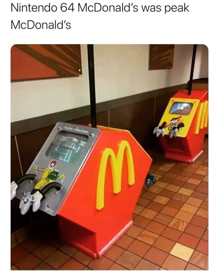awesome randoms and funny memes - n64 at mcdonald's - Nintendo 64 McDonald's was peak McDonald's M