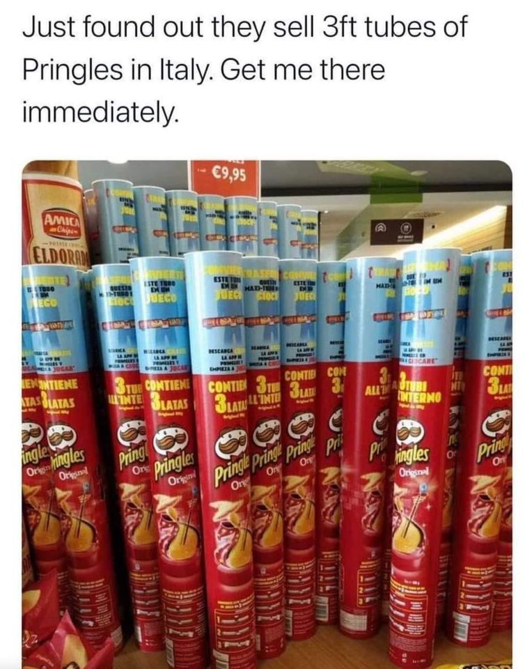 fun randoms - funny photos - 3ft pringles can - Just found out they sell 3ft tubes of Pringles in Italy. Get me there immediately. 9,95 Amica Chip