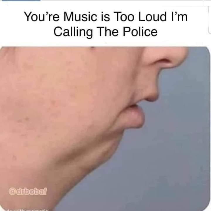 monday morning randomness-  jaw - You're Music is Too Loud I'm Calling The Police