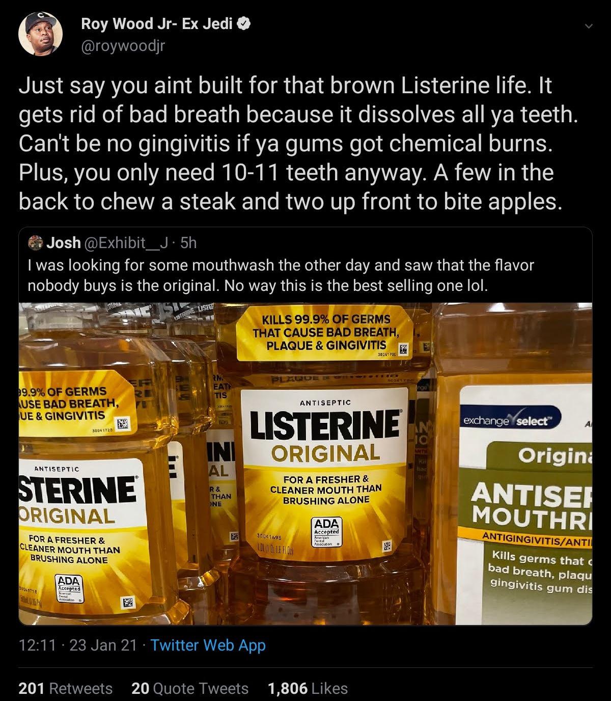 funny memes and pics - coupon - Roy Wood Jr Ex Jedi Just say you aint built for that brown Listerine life. It gets rid of bad breath because it dissolves all ya teeth. Can't be no gingivitis if ya gums got chemical burns. Plus, you only need 1011 teeth an