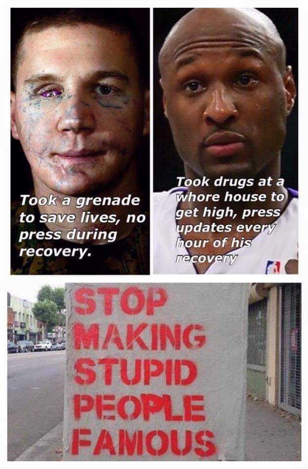 cool random pics - cool pics and memes poster - Took a grenade to save lives, no press during recovery. Took drugs at a whore house to get high, press updates every hour of his recovery Stop Making Stupid People Famous