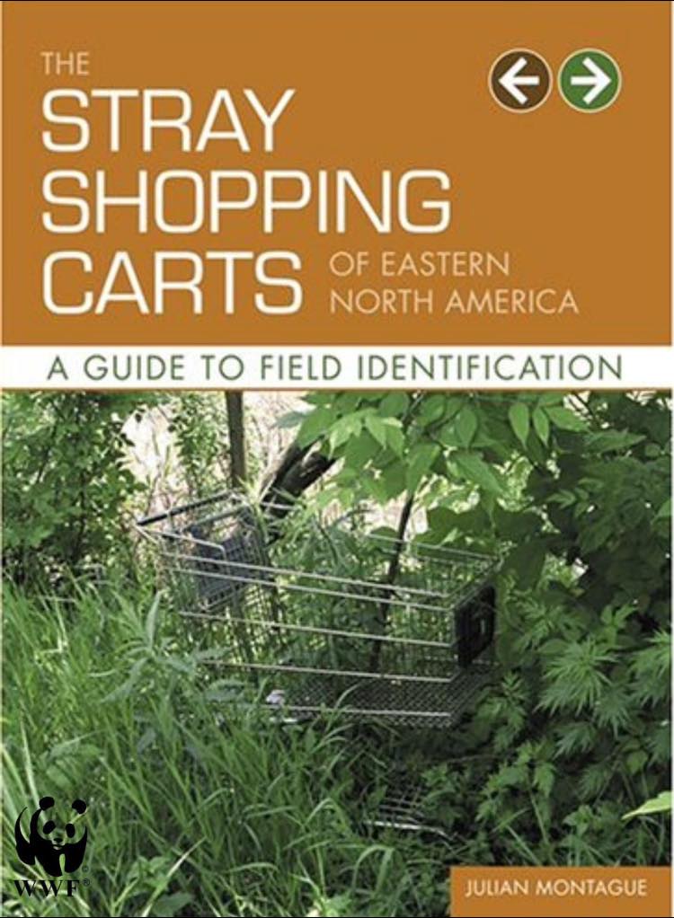 awesome pics and memes - stray shopping carts of eastern north america - The Stray Shopping Carts North America Of Eastern A Guide To Field Identification Julian Montague