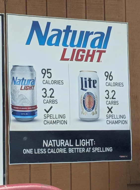 awesome pics and memes - natty light calories - Natural Light Lite 95 Natural Calories 3.2 Light Carbs Spelling Champion Natural Light One Less Calorie, Better At Spelling 96 Calories 3.2 Carbs X Spelling Champion