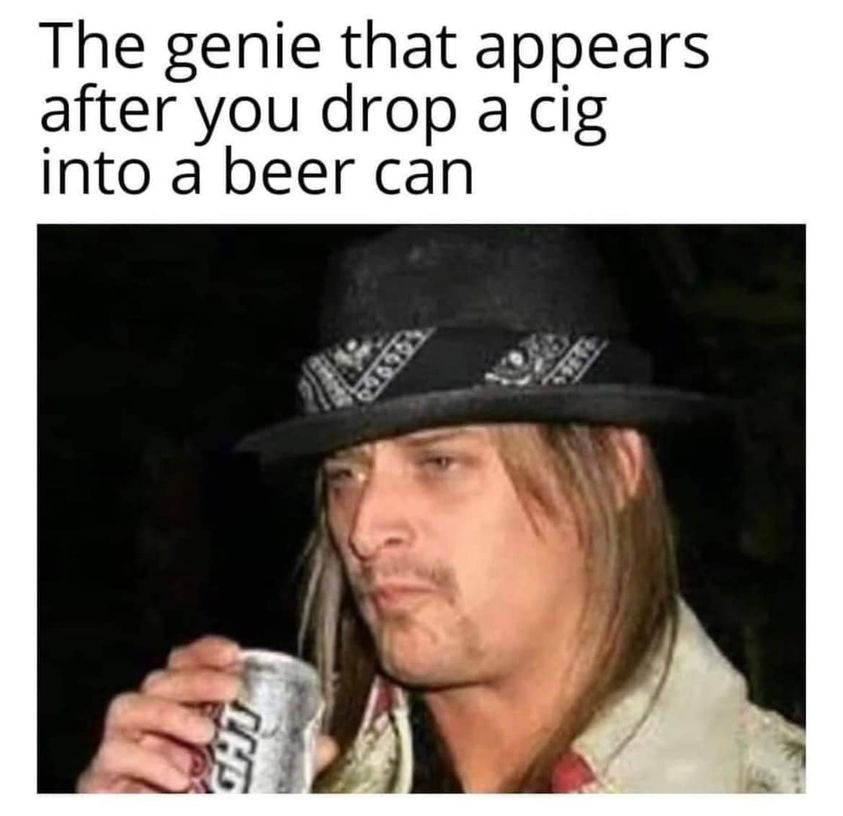 funny memes and pics - kid rock - The genie that appears after you drop a cig into a beer can The