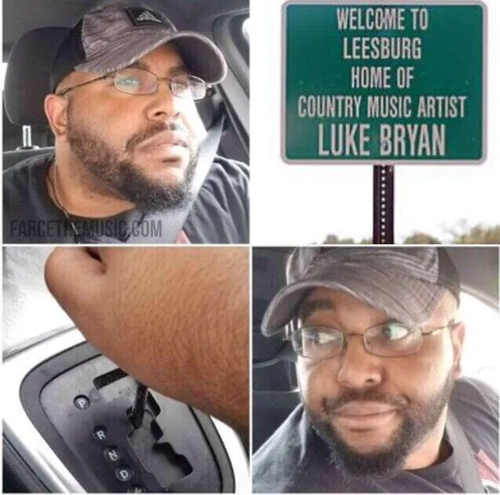 funny pics and memes - reverse car meme template - Farcetremusic.Com N D Welcome To Leesburg Home Of Country Music Artist Luke Bryan
