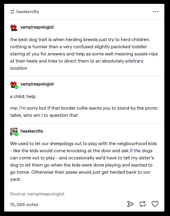 monday morning randomness - document - haaskarotta vampireapologist the best dog trait is when herding breeds just try to herd children. nothing is funnier than a very confused slightly panicked toddler staring at you for answers and help as some well mea