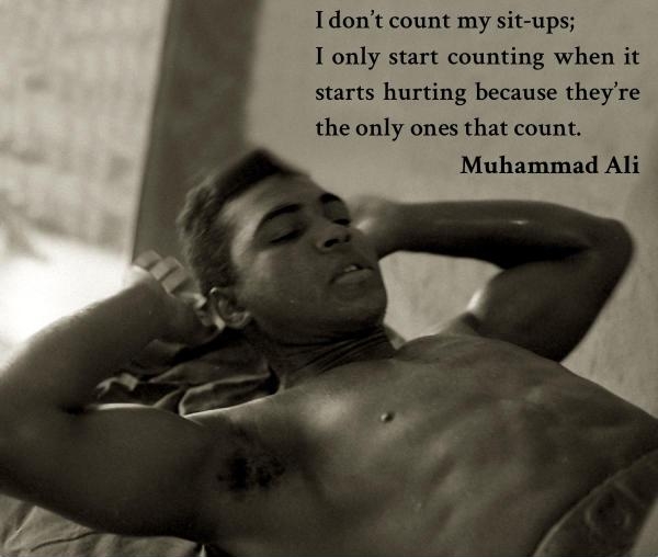 random photos and pics - muhammad ali i don t count my sit ups - I don't count my situps; I only start counting when it starts hurting because they're the only ones that count. Muhammad Ali