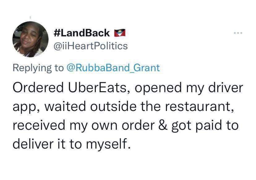 funny memes and pics - human behavior - A ... Ordered UberEats, opened my driver app, waited outside the restaurant, received my own order & got paid to deliver it to myself.