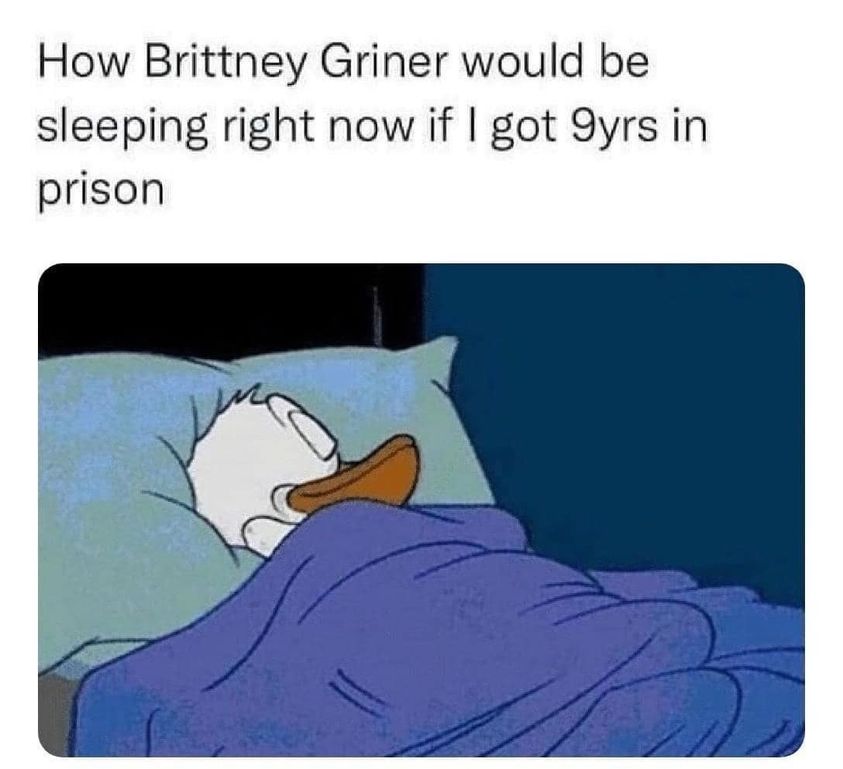 funny memes and pics - me after i blocked your number - How Brittney Griner would be sleeping right now if I got 9yrs in prison