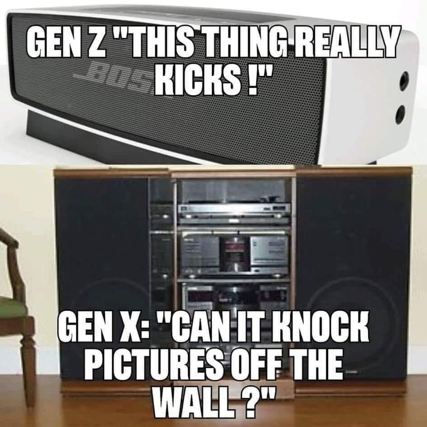 funny random pics - electronics - Gen Z "This Thing Really Bos Kicks!" Gen X "Can It Knock Pictures Off The Wall?"