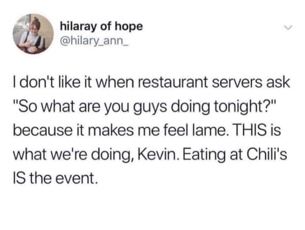 funny random pics - you can t heal in the same environment that made you sick - hilaray of hope I don't it when restaurant servers ask "So what are you guys doing tonight?" because it makes me feel lame. This is what we're doing, Kevin. Eating at Chili's 