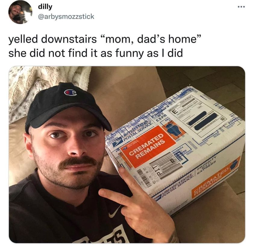 funny random pics - photo caption - dilly yelled downstairs "mom, dad's home" she did not find it as funny as I did Prigine Express Menton United States Postal Service S Mco Fx An Fit how Priganty Ma Expr W Stieress Cremated Remains For Bed Pric Pit Prome