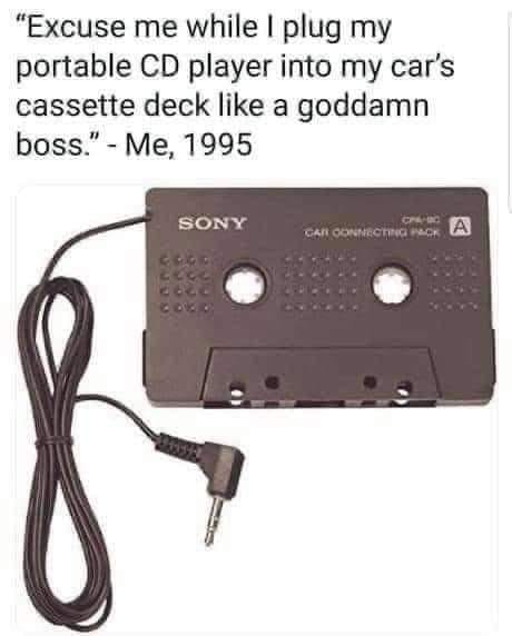 daily dose of randoms - cassette aux adapter - "Excuse me while I plug my portable Cd player into my car's cassette deck a goddamn boss." Me, 1995 0 Sony Lecc 6900 Car Connecting Pack A
