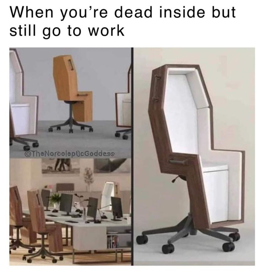 daily dose of randoms - chair - When you're dead inside but still go to work TheNorcolepUcGoddess