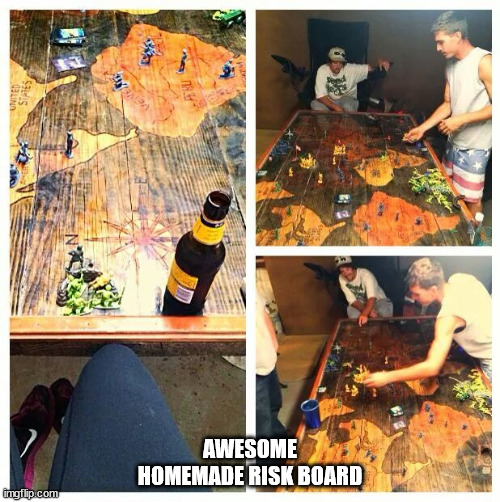 daily dose of randoms - risk game table - imgflip.com ww Awesome Homemade Risk Board