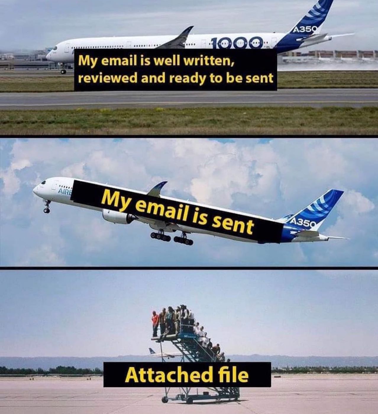 funny pics and randoms - plane email meme - Aire My email is well written, reviewed and ready to be sent My email is sent Attached file A350 A350