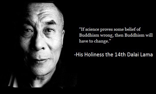 monday morning randomness - dalai lama quotes on ego - "If science proves some belief of Buddhism have to change." wrong, then Buddhism will His Holiness the 14th Dalai Lama