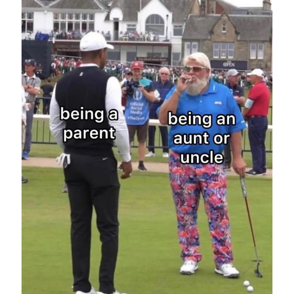 funny pics and memes - tiger woods john daly meme template - being a parent being an aunt or uncle