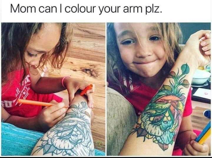 funny memes and pics - wholesome coloring - Mom can I colour your arm plz.