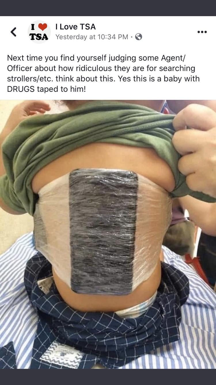 cool random pics and memes - I Love Tsa Tsa Yesterday at . ... Next time you find yourself judging some Agent Officer about how ridiculous they are for searching strollersetc. think about this. Yes this is a baby with Drugs taped to him!