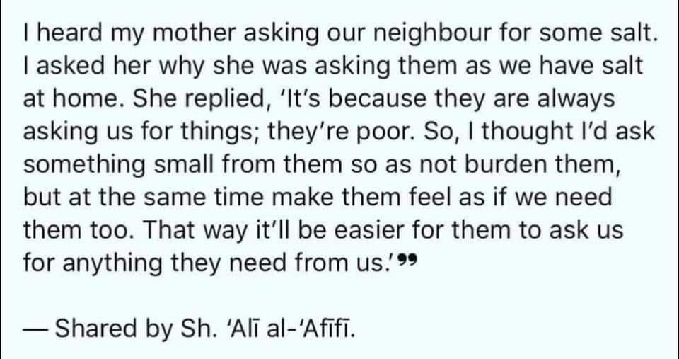 daily dose of pics and memes - heart my mother asking our neighbour - I heard my mother asking our neighbour for some salt. I asked her why she was asking them as we have salt at home. She replied, 'It's because they are always asking us for things; they'
