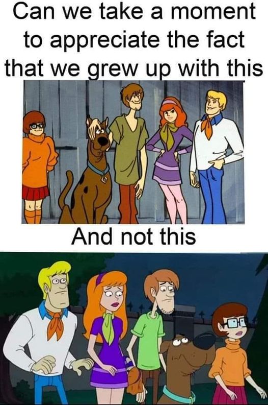 cool pics and memes - scooby doo meme - Can we take a moment to appreciate the fact that we grew up with this And not this Al
