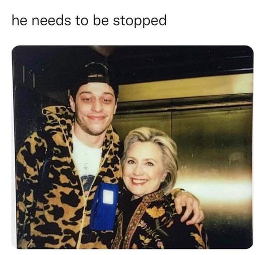 funny pics and memes - pete davidson and hillary clinton - he needs to be stopped
