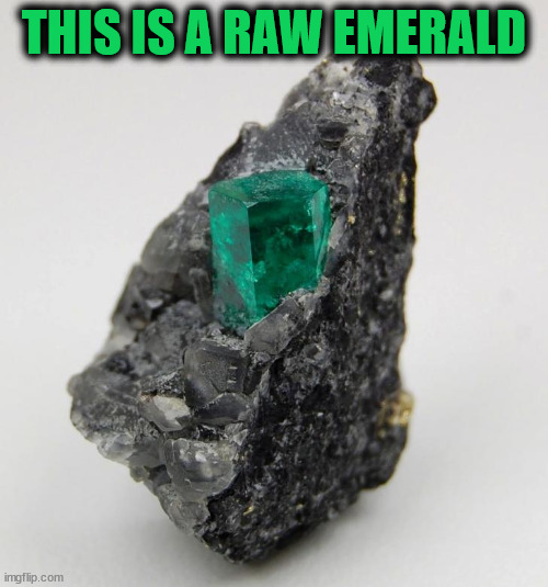 awesome pics and memes - rough emerald in rock - This Is A Raw Emerald imgflip.com