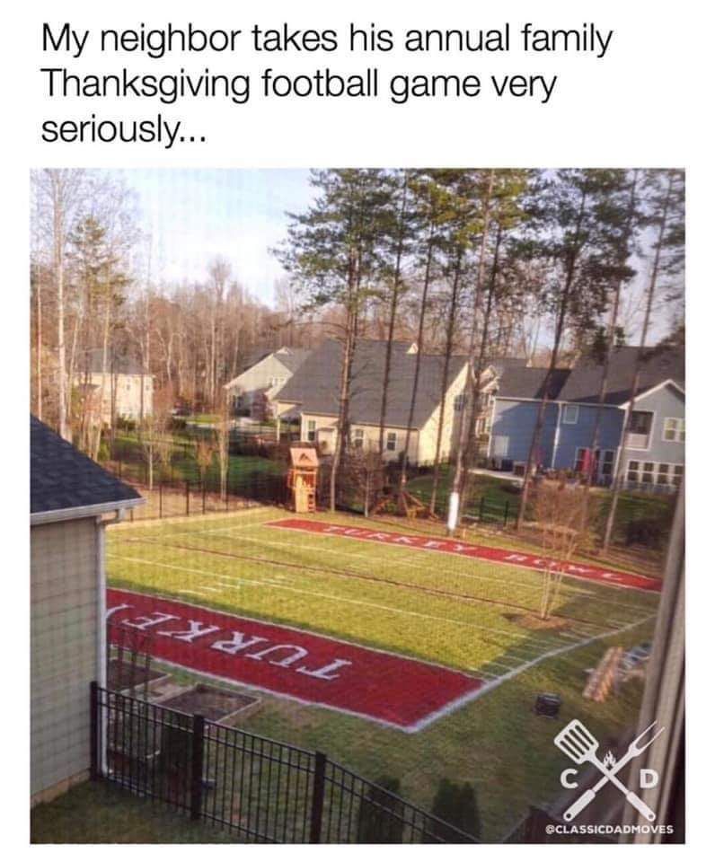 awesome pics and memes - football field backyard kids - My neighbor takes his annual family Thanksgiving football game very seriously... I D