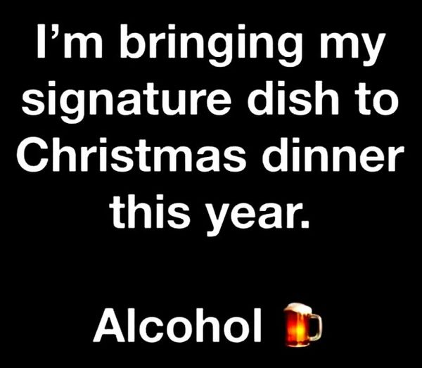 photo caption - I'm bringing my signature dish to Christmas dinner this year. Alcohol D