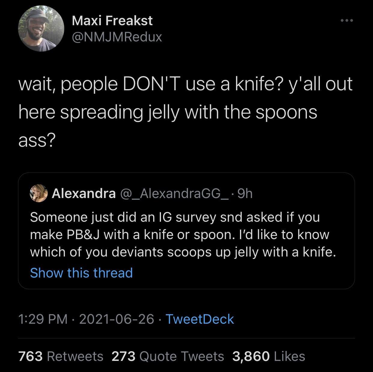 speadimg ass - Maxi Freakst wait, people Don'T use a knife? y'all out here spreading jelly with the spoons ass? Alexandra 9h Someone just did an Ig survey snd asked if you make Pb&J with a knife or spoon. I'd to know which of you deviants scoops up jelly 